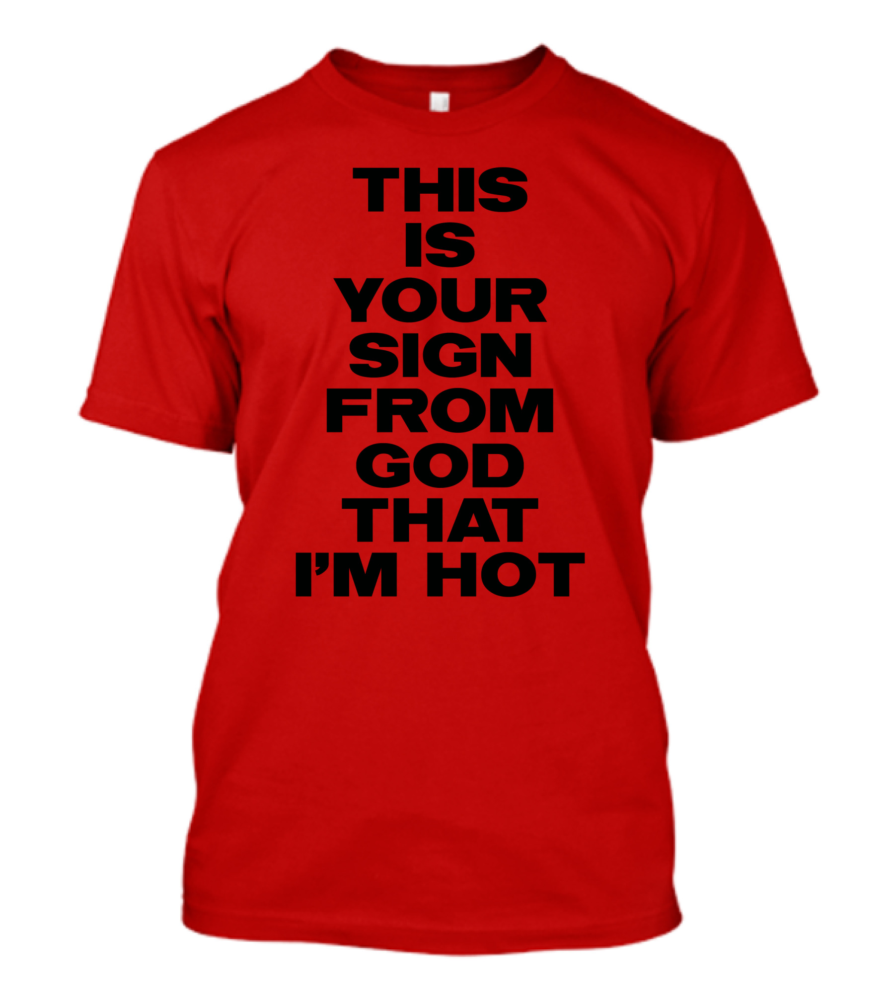 MARINA This Is Your Sign From God That I'm Hot T-Shirt