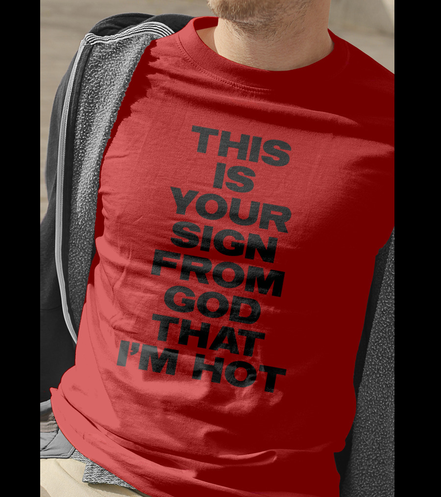MARINA This Is Your Sign From God That I'm Hot T-Shirt