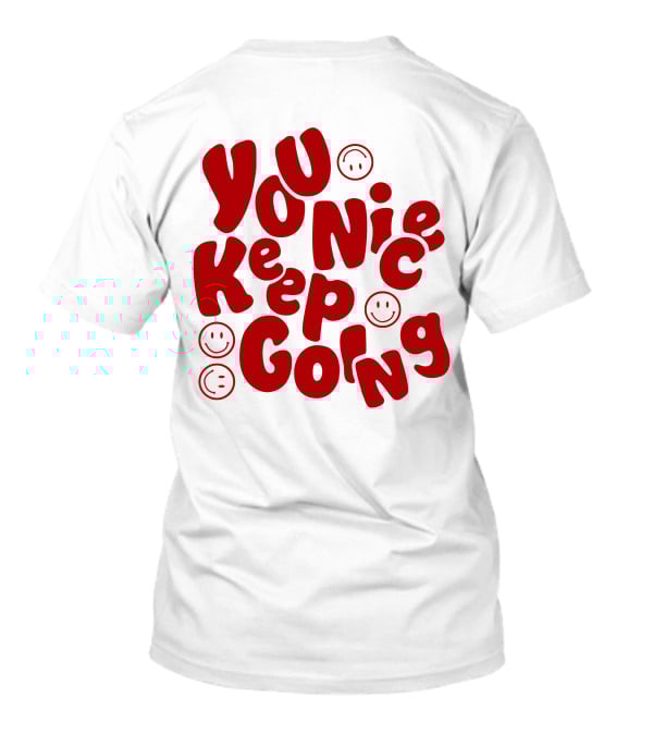 JM1013 You Nice Keep Going Red Smiley Face T-Shirt