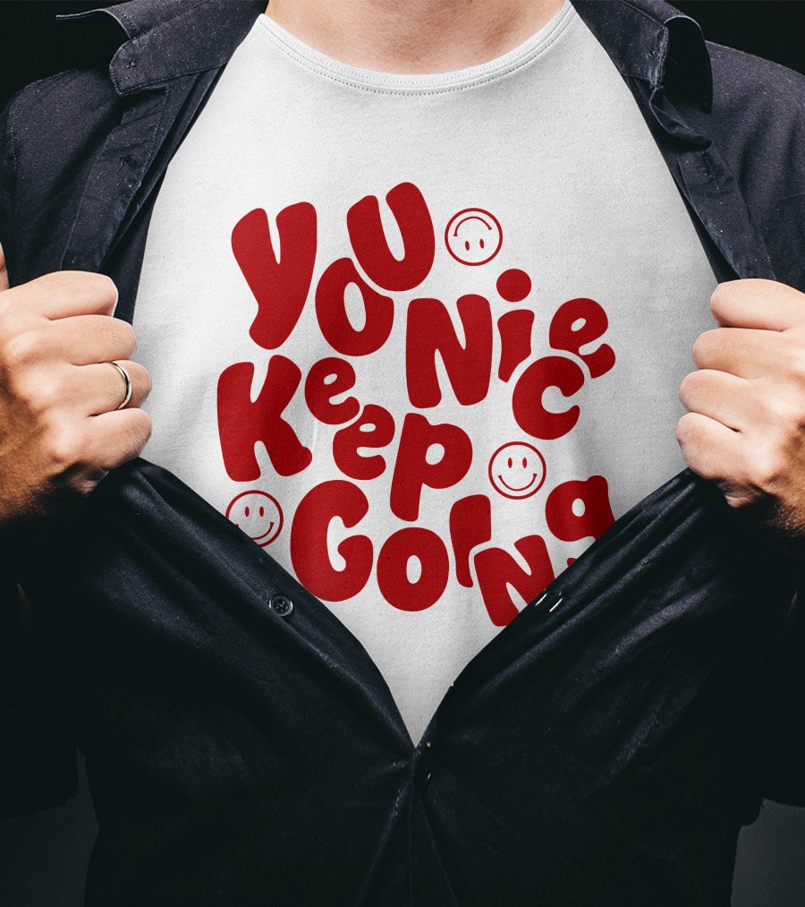 JM1013 You Nice Keep Going Red Smiley Face T-Shirt