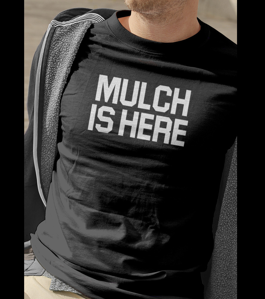 Stuart Feiner Barstoolsports Merch Mulch Is Here T-Shirt