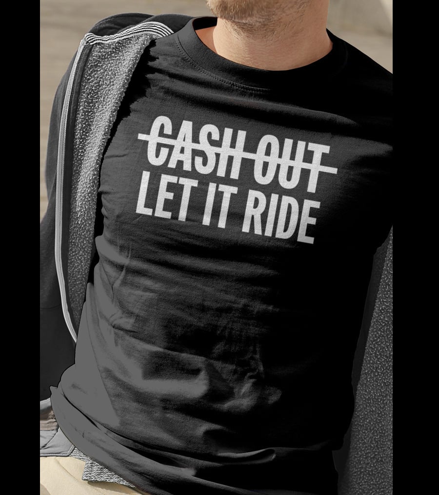 Br Betting Let It Ride Cash Out Crossed Out T-Shirt