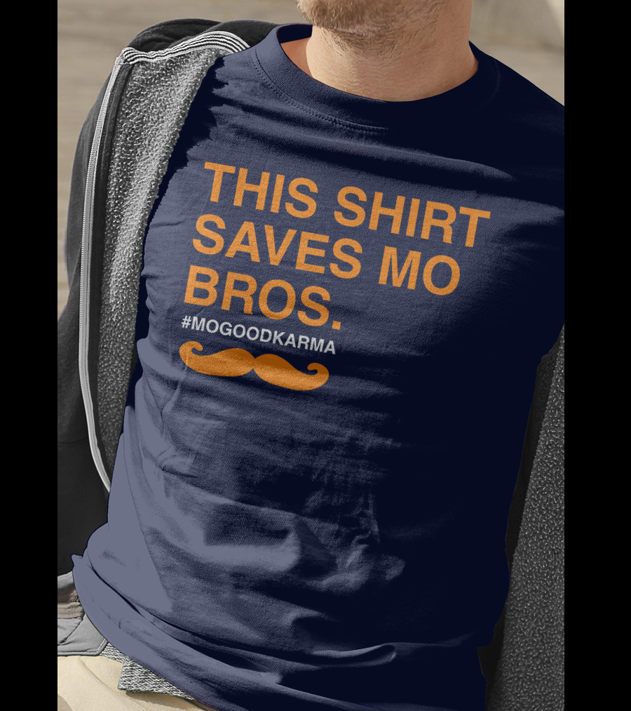This Shirt Saves MO Bros #Mogoodkarma Moustache T-Shirt