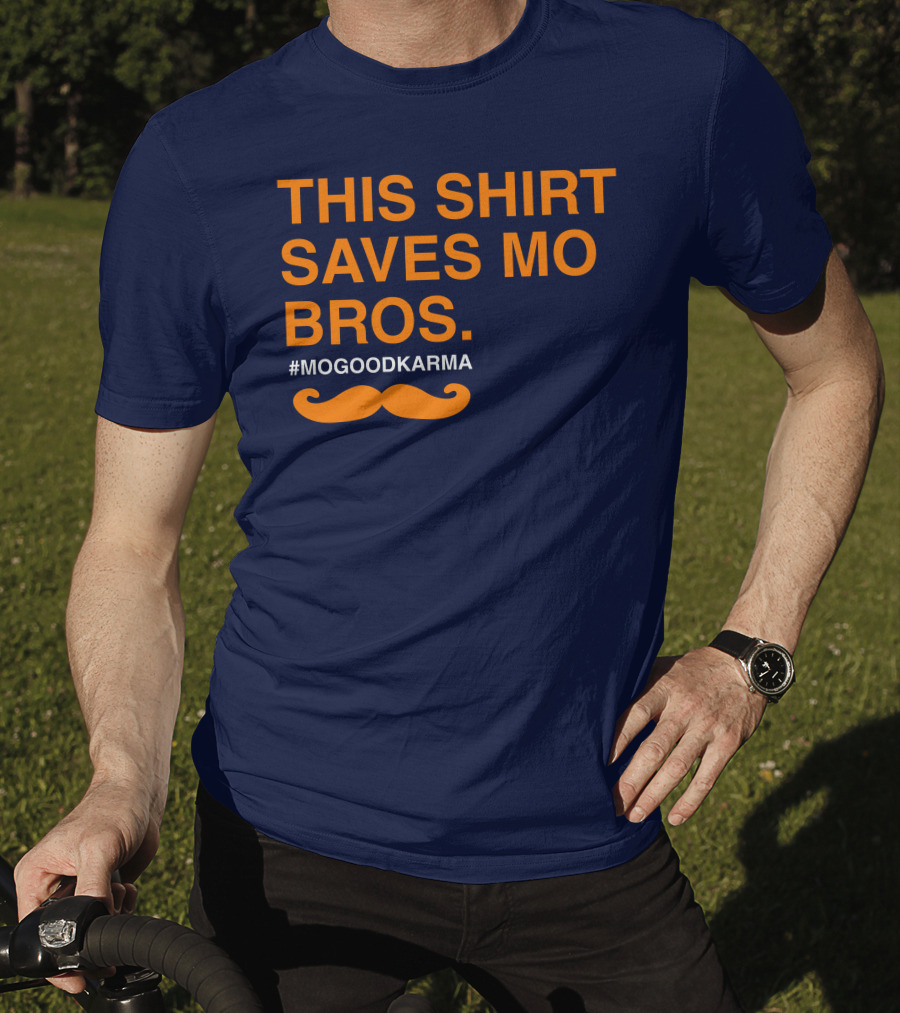 This Shirt Saves MO Bros #Mogoodkarma Moustache T-Shirt