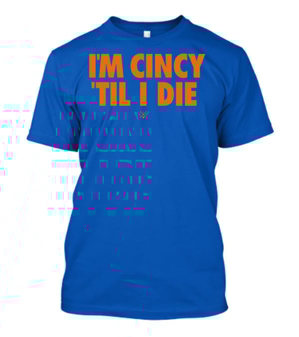 I'm Cincy 'Til I Die Orange Text Blue Background T-Shirt