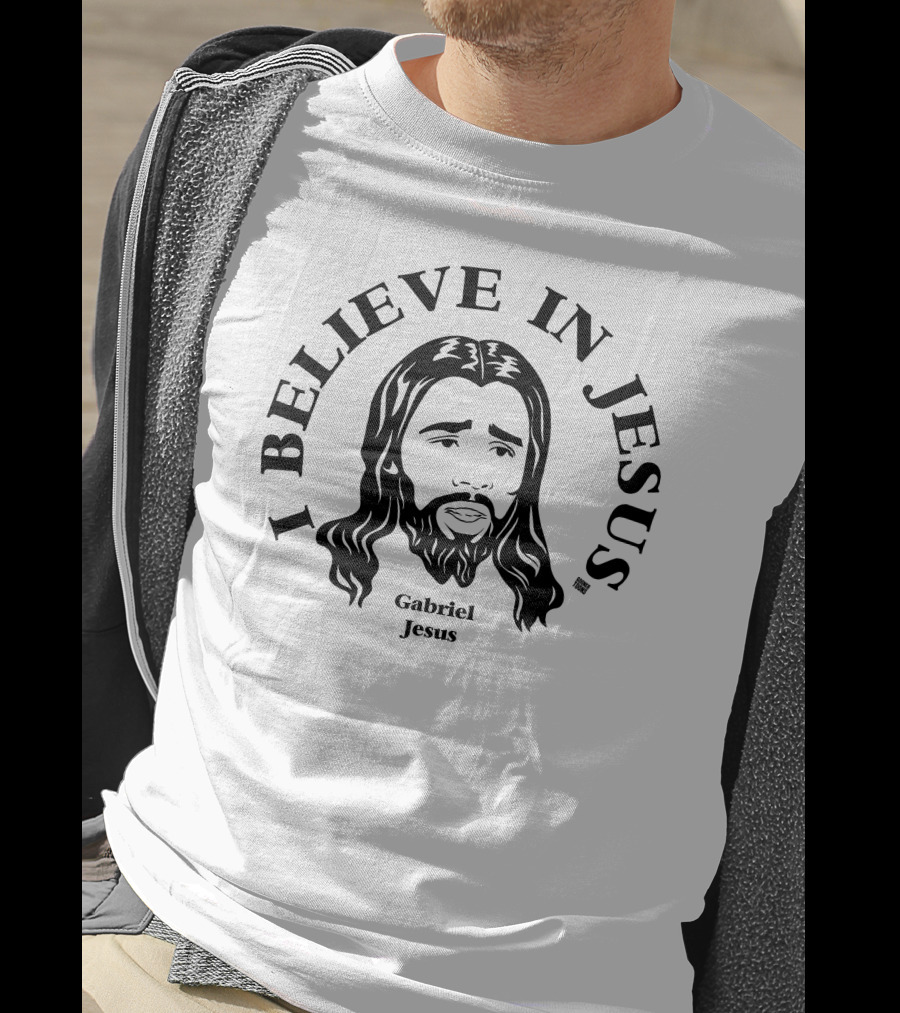 I Believe In Jesus Gabriel Jesus T-Shirt