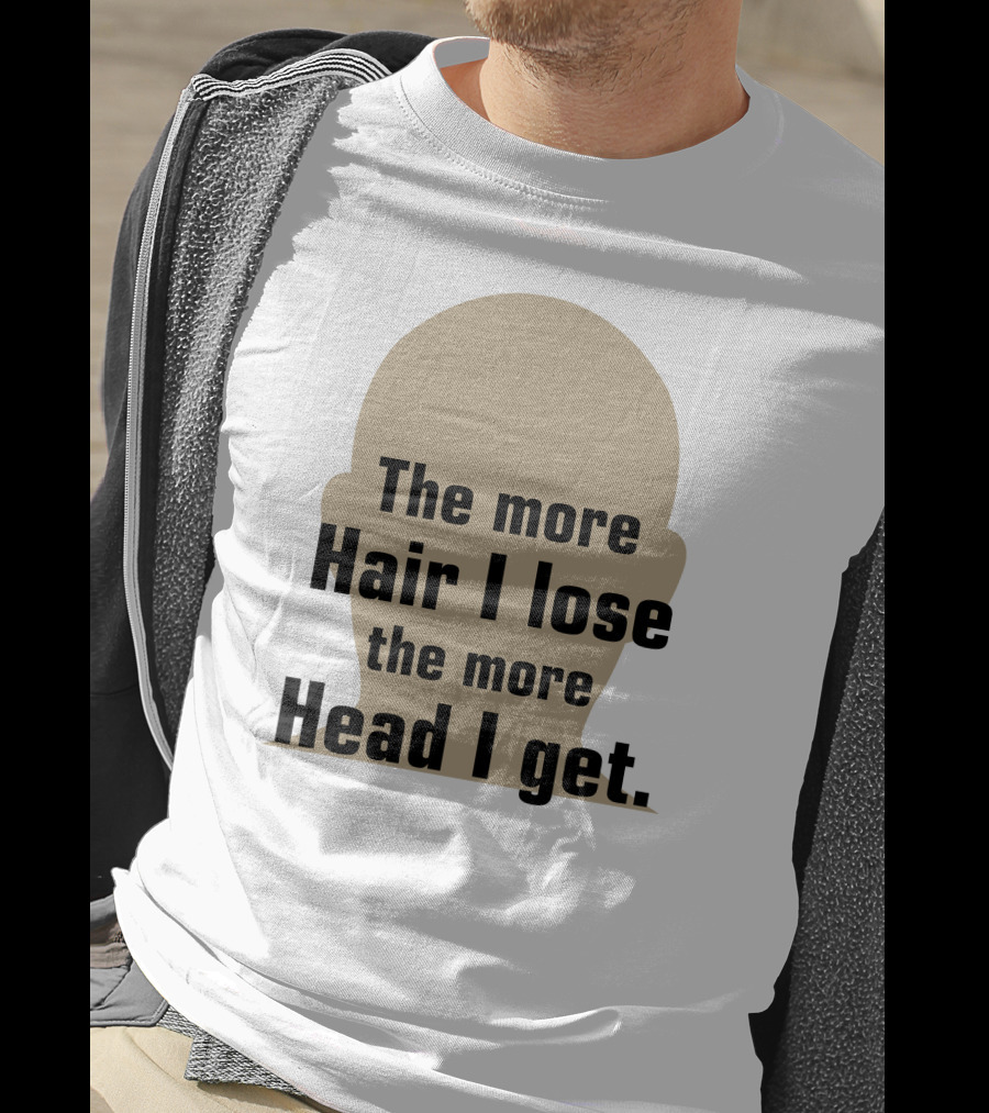 The More Hair I Lose The More Head I Get Bald Joke T-Shirt