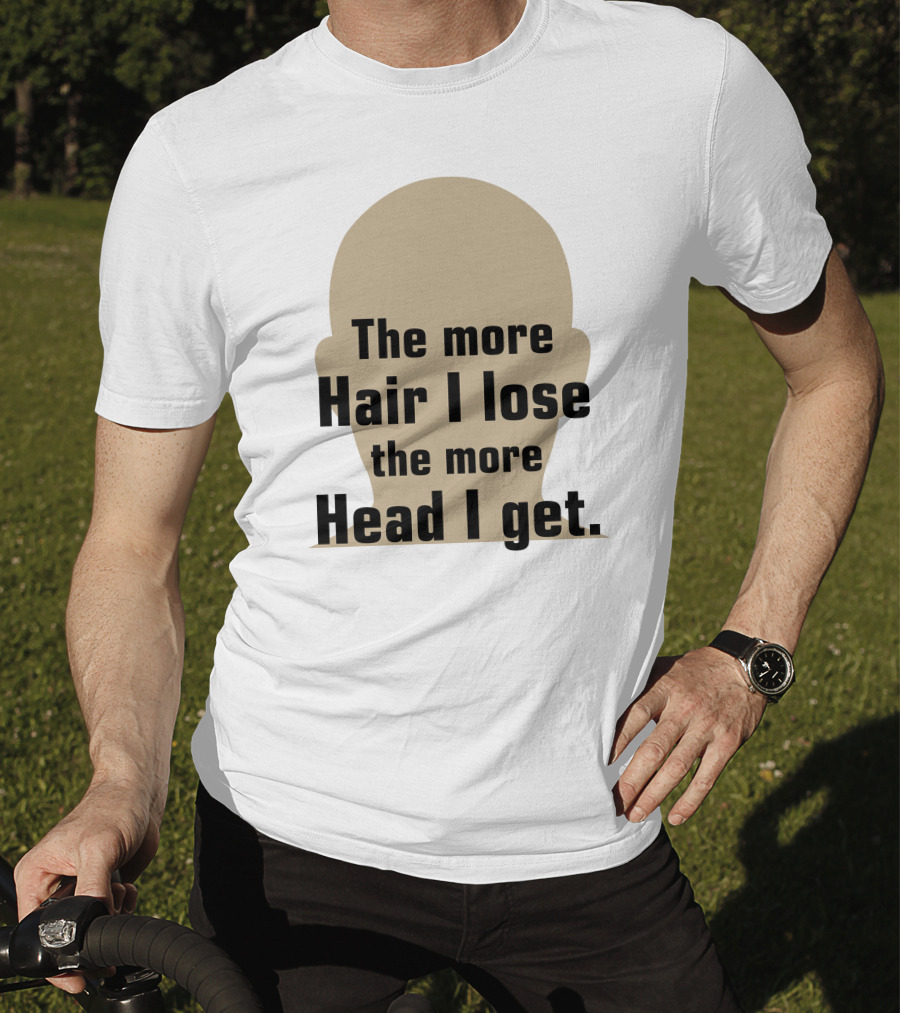 The More Hair I Lose The More Head I Get Bald Joke T-Shirt