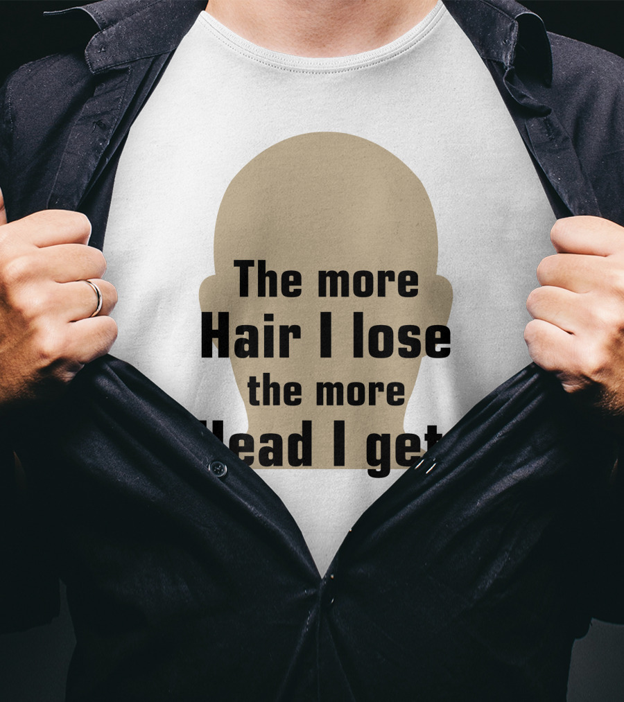 The More Hair I Lose The More Head I Get Bald Joke T-Shirt
