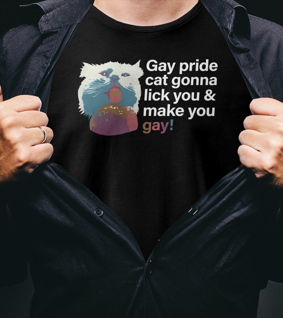 Gay Pride Cat Gonna Lick You And Make You Gay T-Shirt
