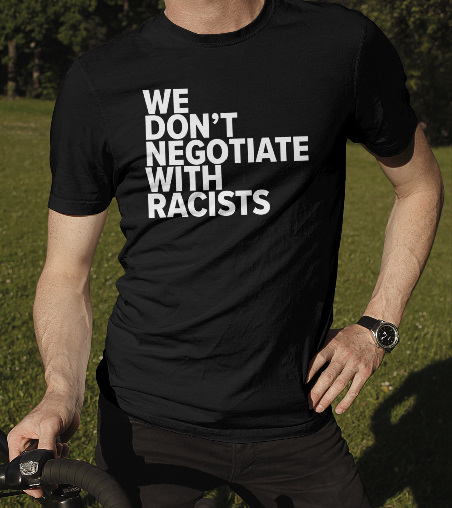 Tom Morello We Don't Negotiate With Racists T-Shirt
