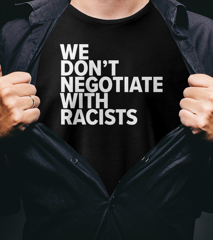 Tom Morello We Don't Negotiate With Racists T-Shirt