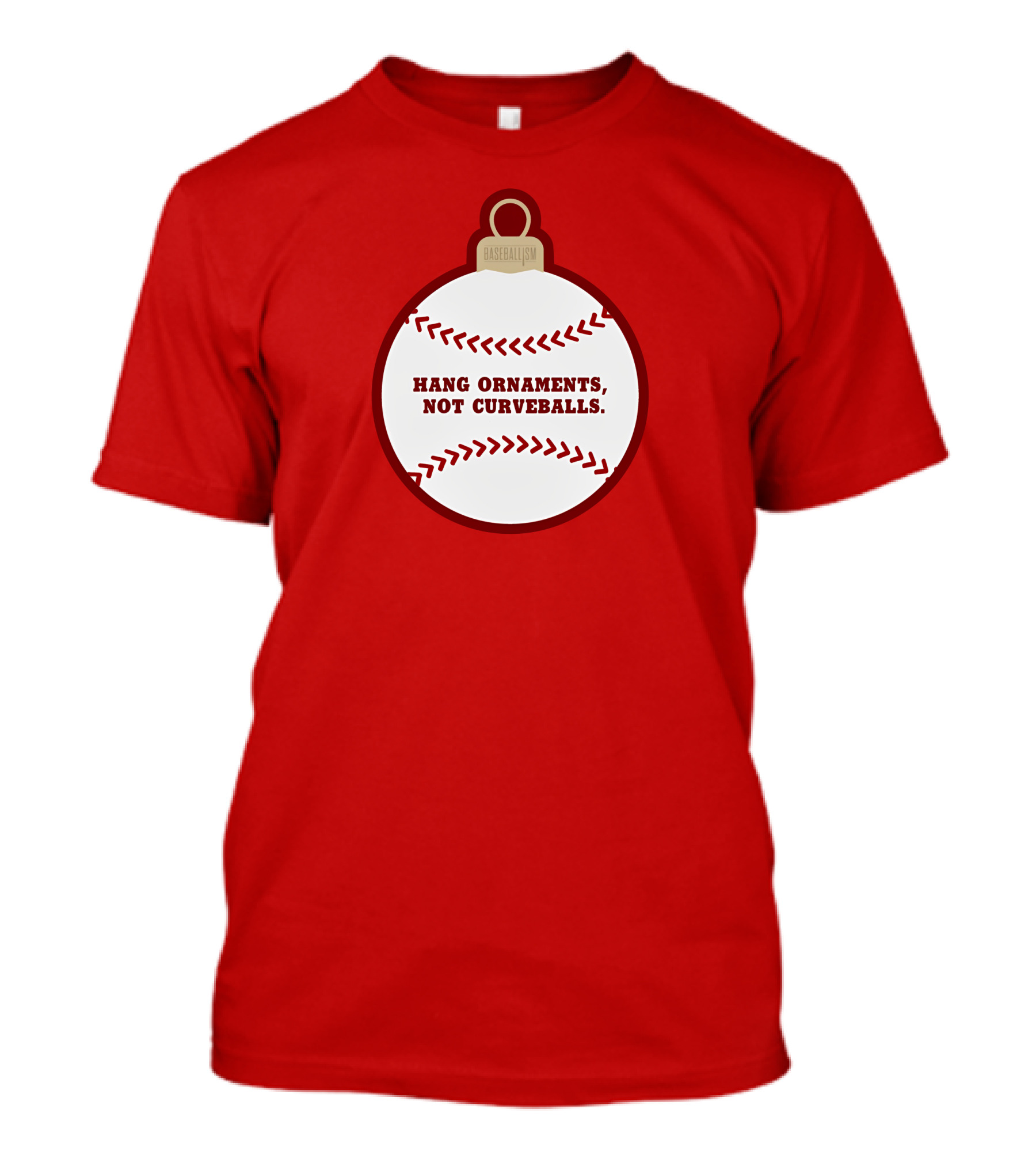 Hang Ornaments Not Curveballs Baseballism Baseball T-Shirt