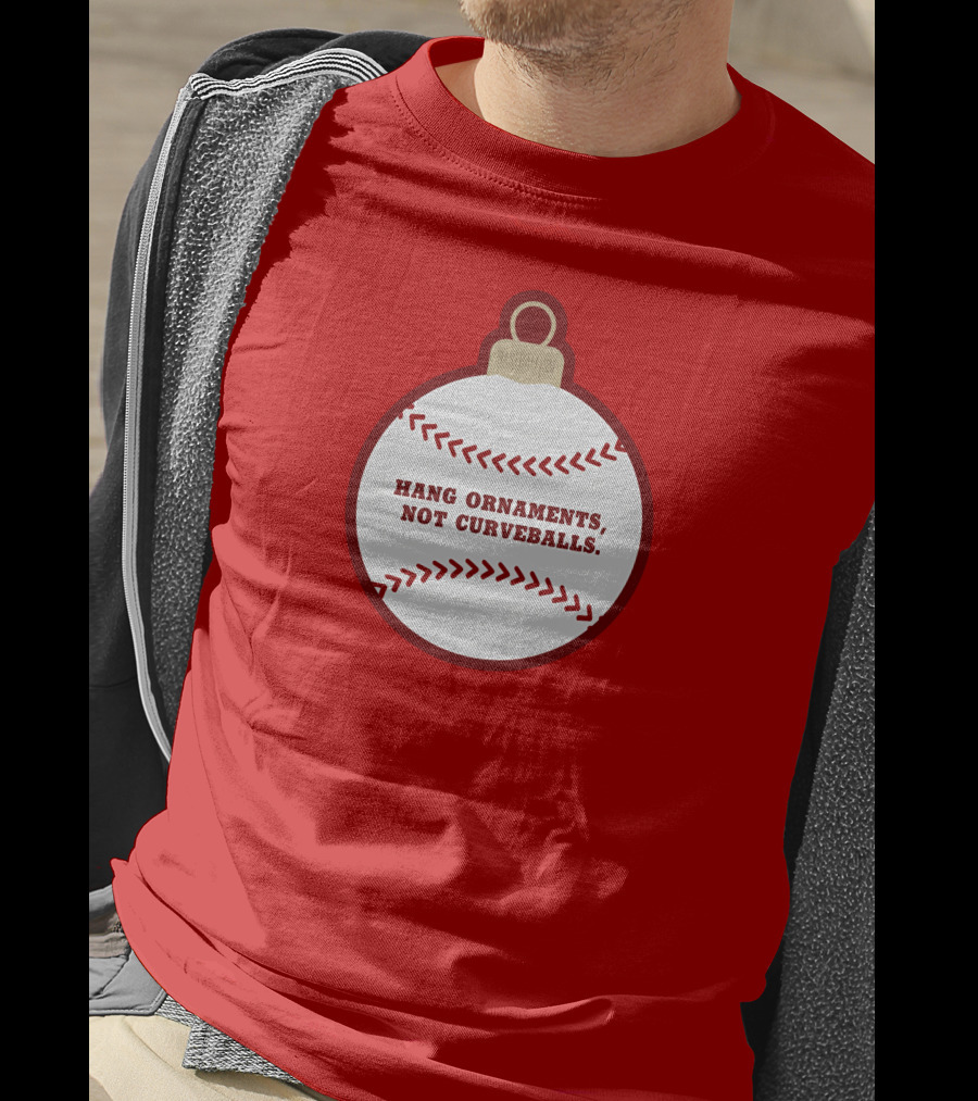 Hang Ornaments Not Curveballs Baseballism Baseball T-Shirt