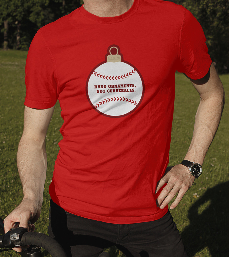 Hang Ornaments Not Curveballs Baseballism Baseball T-Shirt