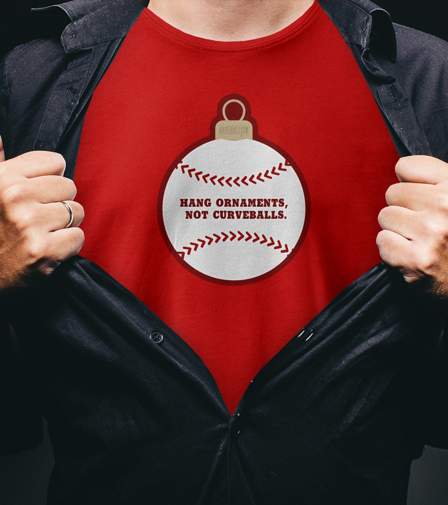 Hang Ornaments Not Curveballs Baseballism Baseball T-Shirt