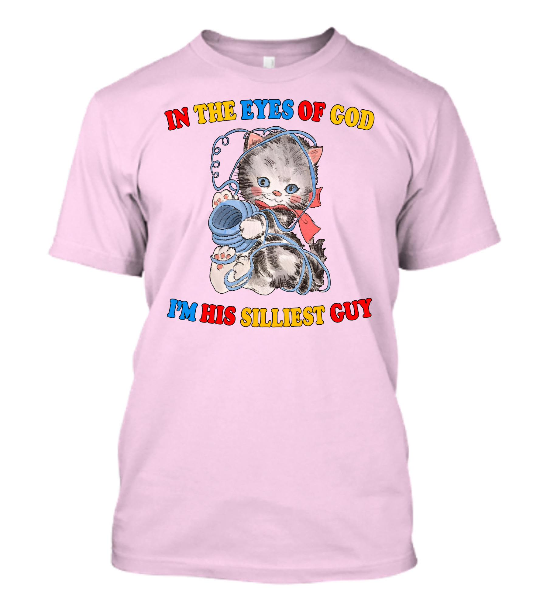 In The Eyes Of God I'm His Silliest Guy Playing Kitten T-Shirt