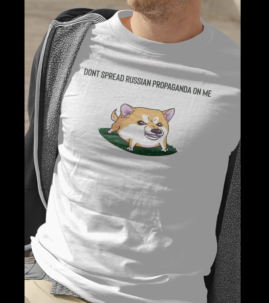 Dont Spread Russian Propaganda On ME Cute Angry Dog T-Shirt