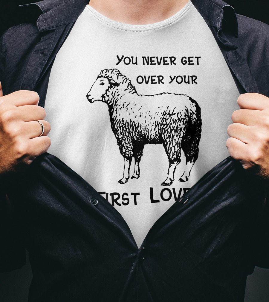 You Never Get Over Your First Love Sheep Illustration Shirts That Go Hard T-Shirt