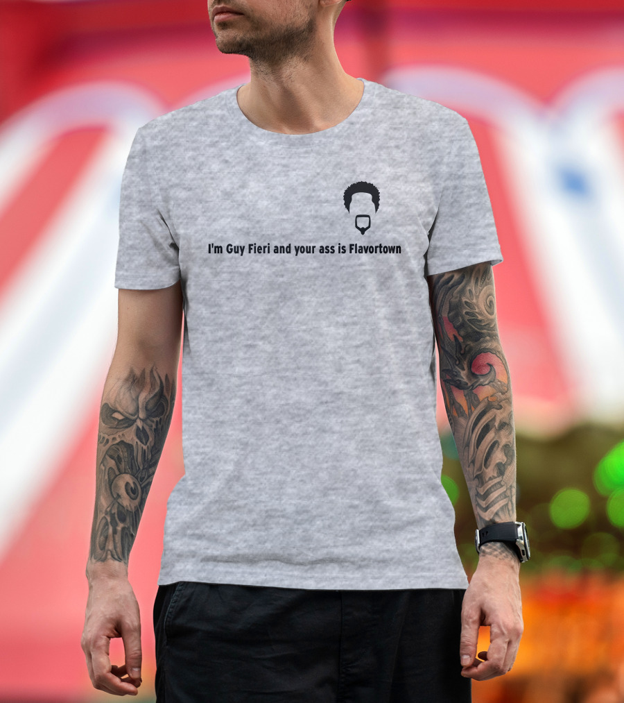 Guy Fieri Your Ass Is Flavortown T-Shirt