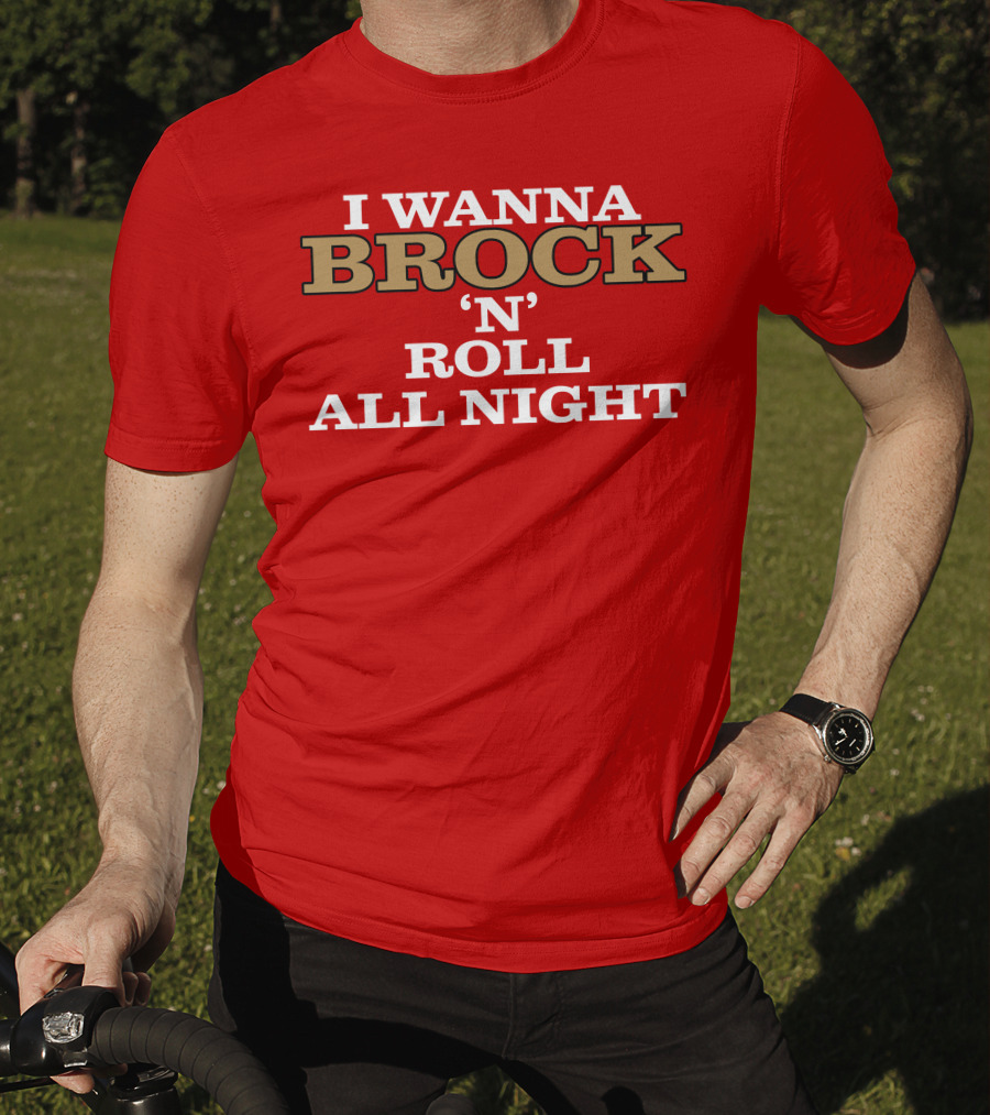 I Wanna Brock ‘N’ Roll All Night T-Shirt