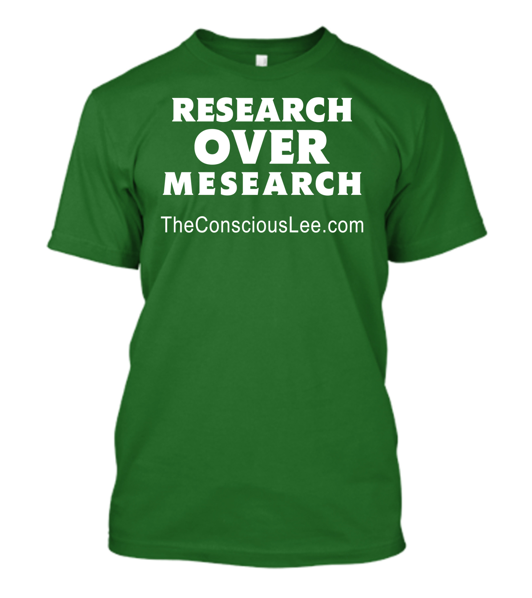 Research Over Mesearch TheConsciousLee.com T-Shirt