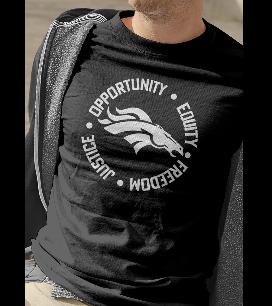 Opportunity Equity Freedom Justice Denver Broncos T-Shirt