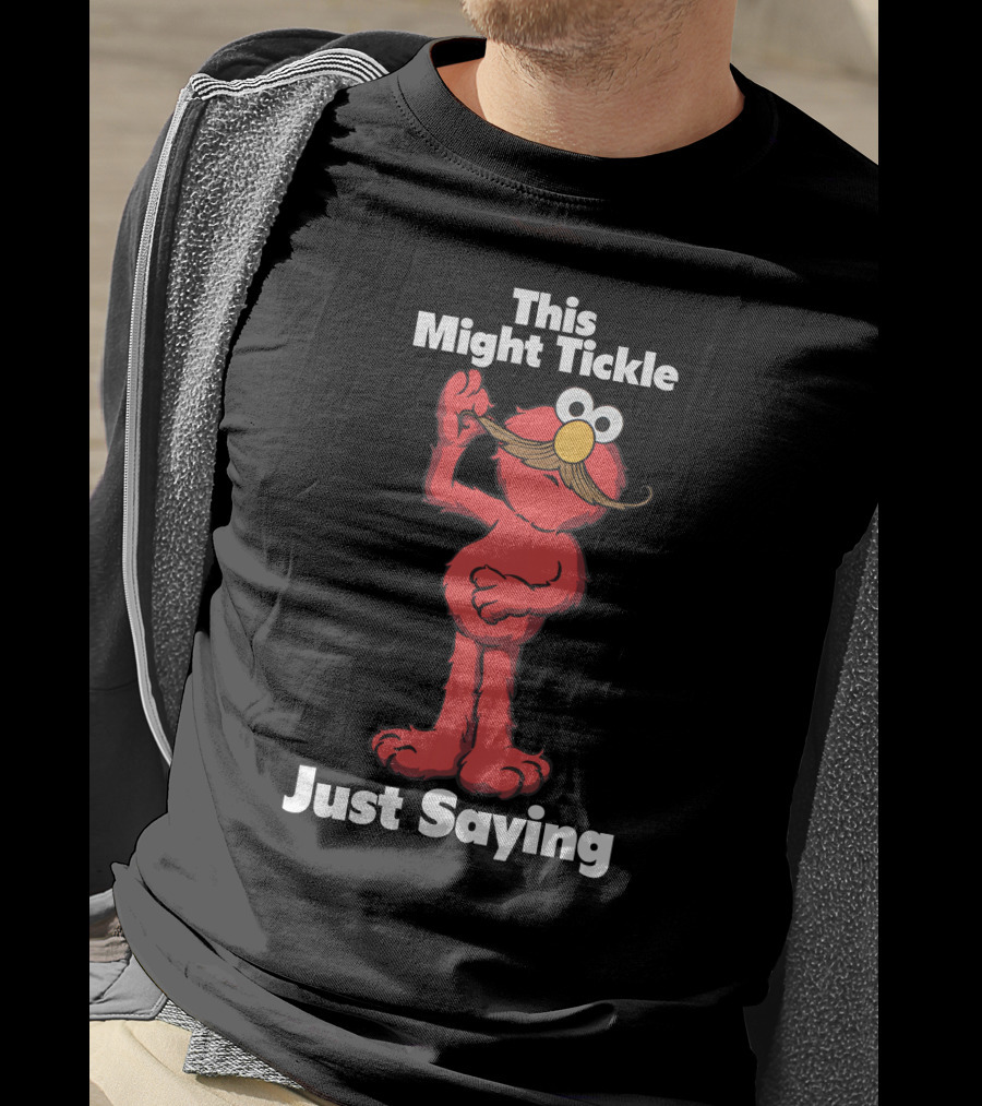 This Might Tickle Just Saying Elmo Mustache T-Shirt