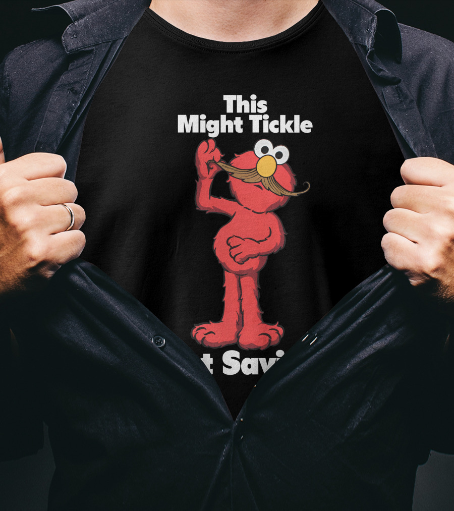 This Might Tickle Just Saying Elmo Mustache T-Shirt