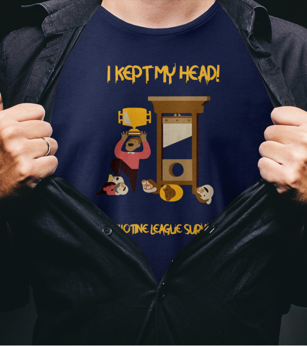 I Kept My Head Paul Charchian Guillotine League Survivor Trophy T-Shirt