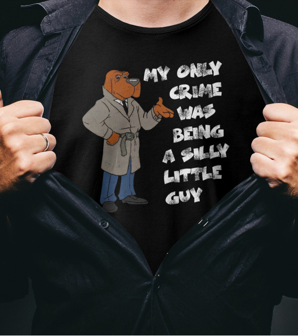 My Only Crime Was Being A Silly Little Guy Jmcgg Detective Dog T-Shirt
