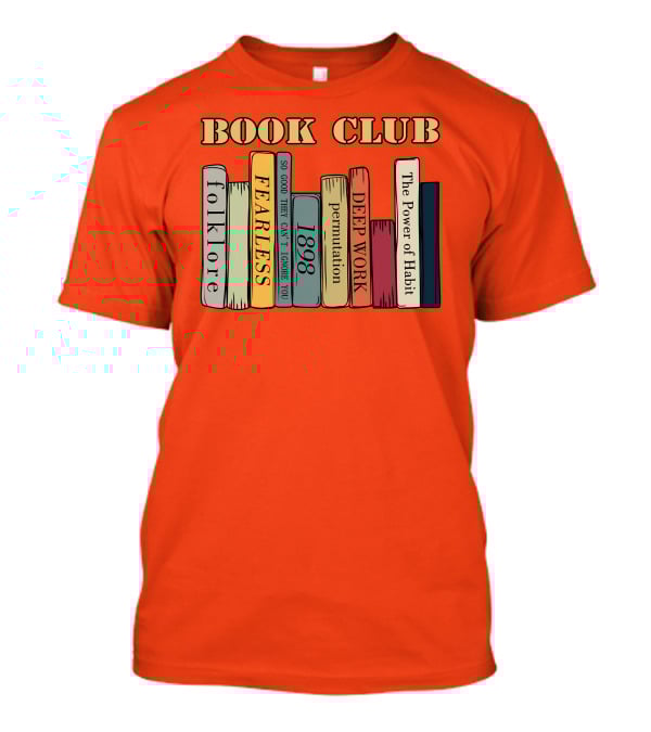 Book Club Folklore Fearless So Good They Can't Ignore You 1898 Deep Work The Power Of Habit T-Shirt