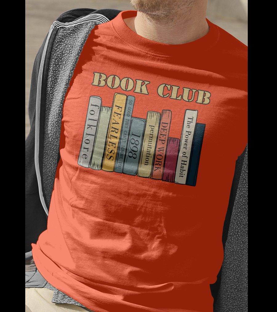 Book Club Folklore Fearless So Good They Can't Ignore You 1898 Deep Work The Power Of Habit T-Shirt