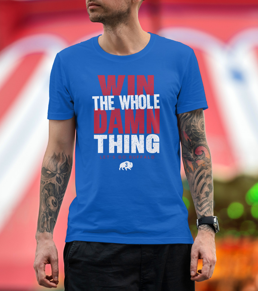 Win The Whole Damn Thing Let's Go Buffalo Store 716 3 Buffalo T-Shirt