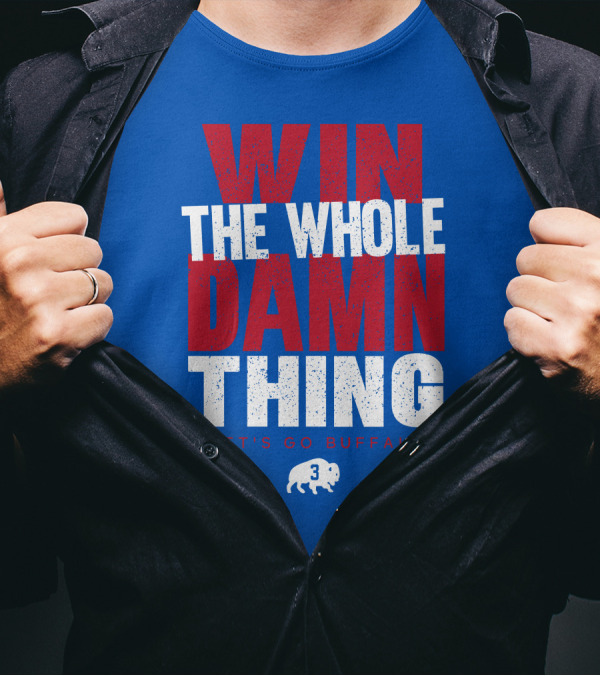 Win The Whole Damn Thing Let's Go Buffalo Store 716 3 Buffalo T-Shirt