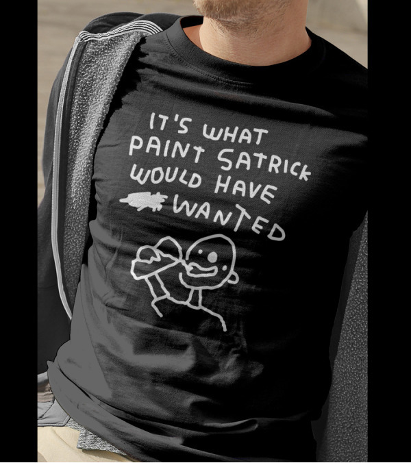It's What Paint Patrick Would Have Wanted Drawing Textured Image T-Shirt