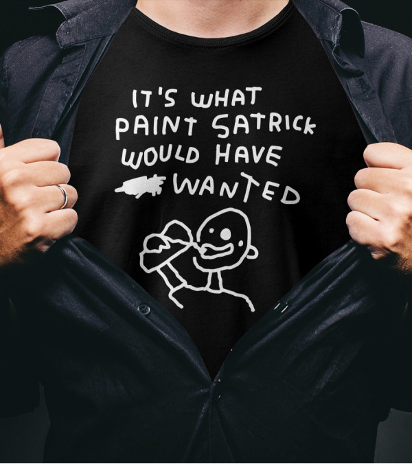 It's What Paint Patrick Would Have Wanted Drawing Textured Image T-Shirt