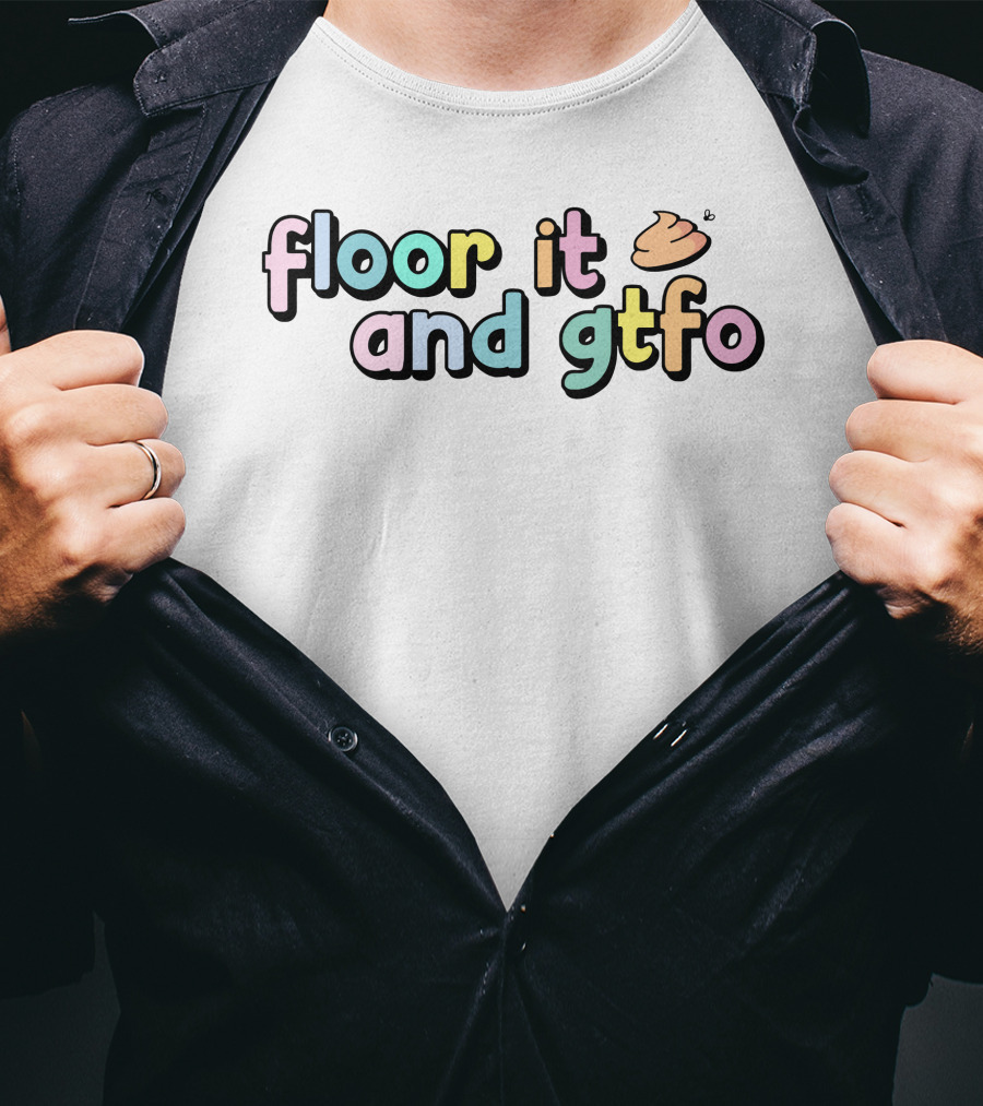 Floor It And Gtfo Poop Emoji T-Shirt