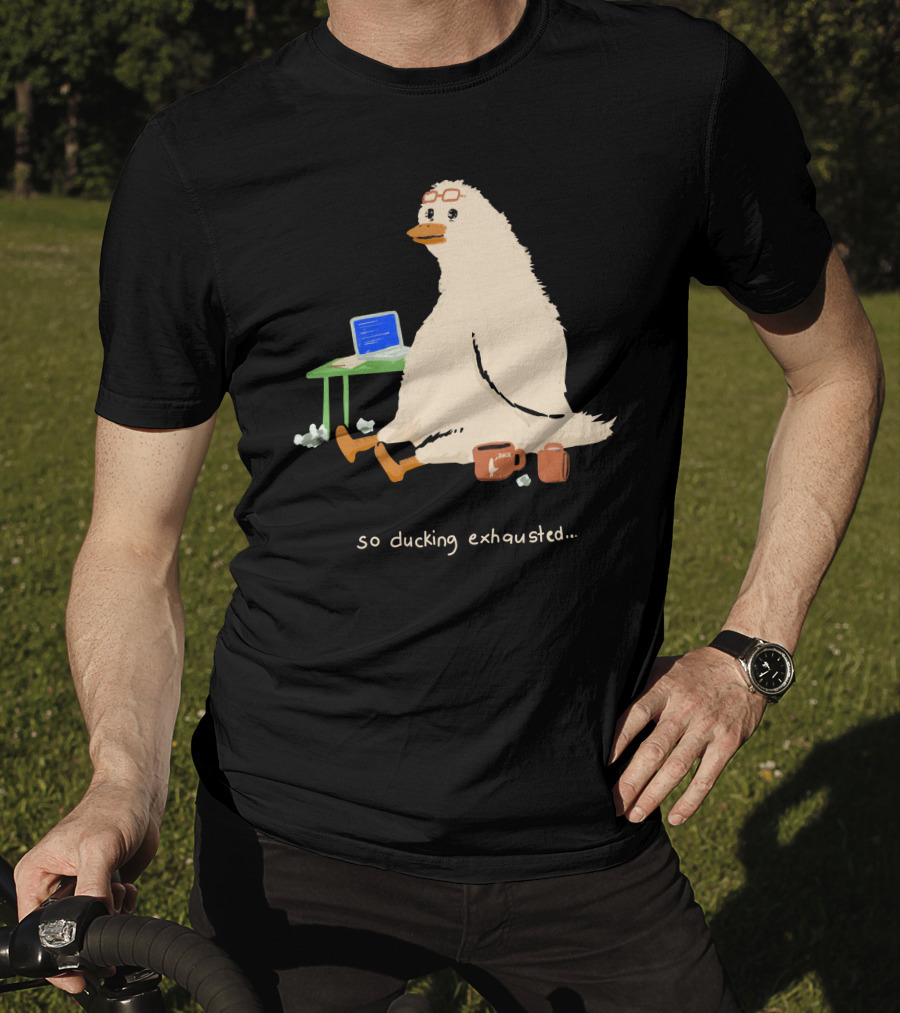 So Ducking Exhausted Coffee Laptop Duck T-Shirt