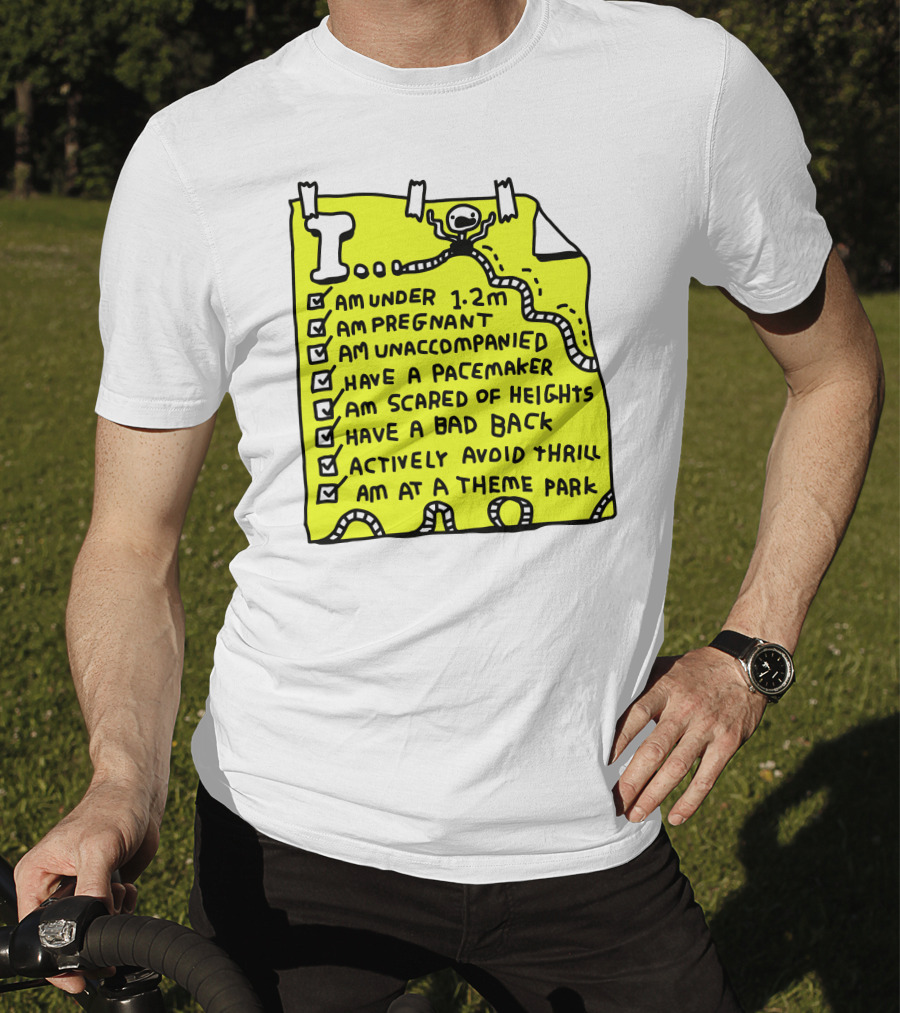 I Am Under 1.2M Am Pregnant Am Unaccompanied With Pacemaker Scared Of Heights Bad Back Avoid Thrill At Theme Park T-Shirt