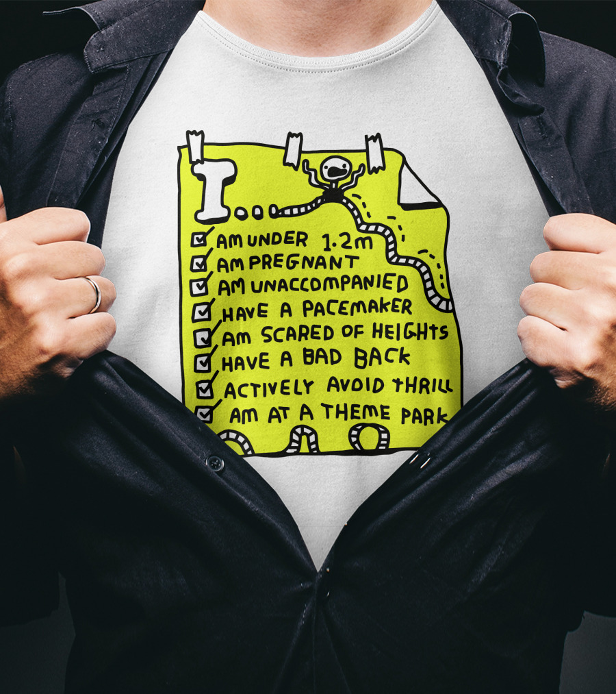 I Am Under 1.2M Am Pregnant Am Unaccompanied With Pacemaker Scared Of Heights Bad Back Avoid Thrill At Theme Park T-Shirt