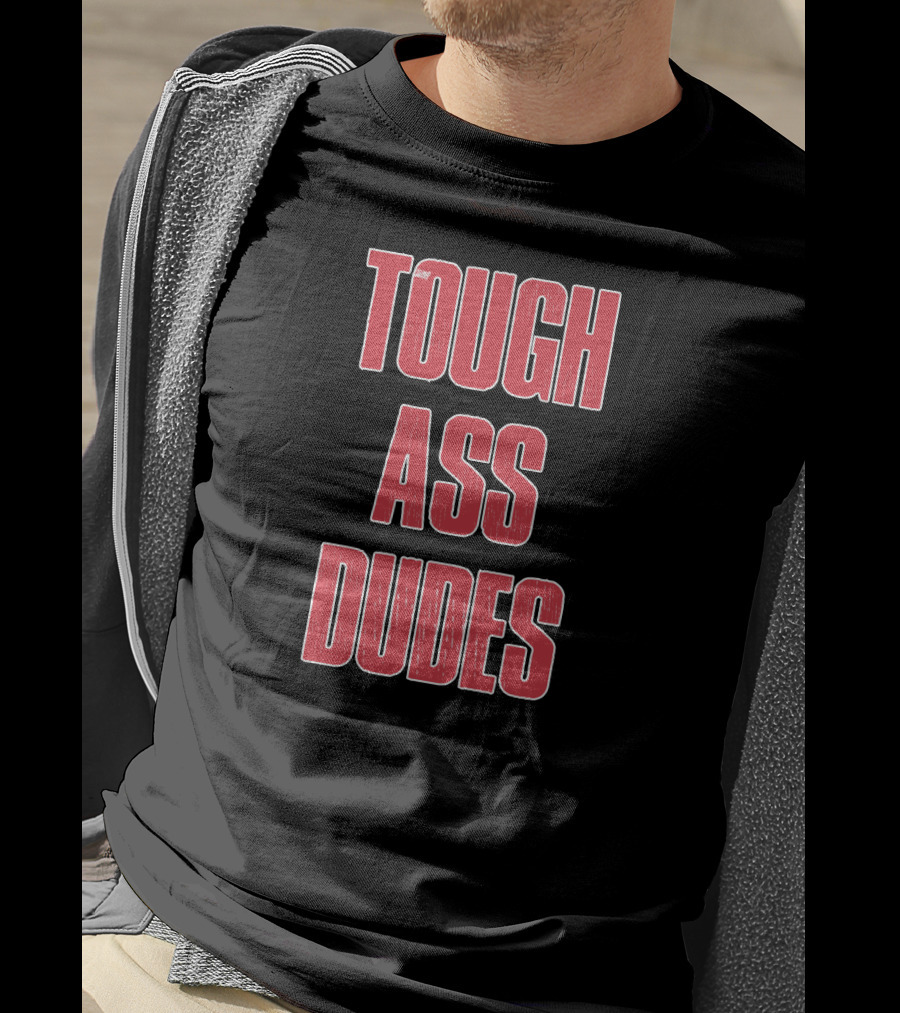 Tough Ass Dudes T-Shirt