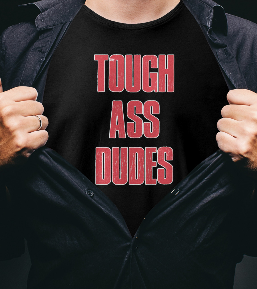 Tough Ass Dudes T-Shirt