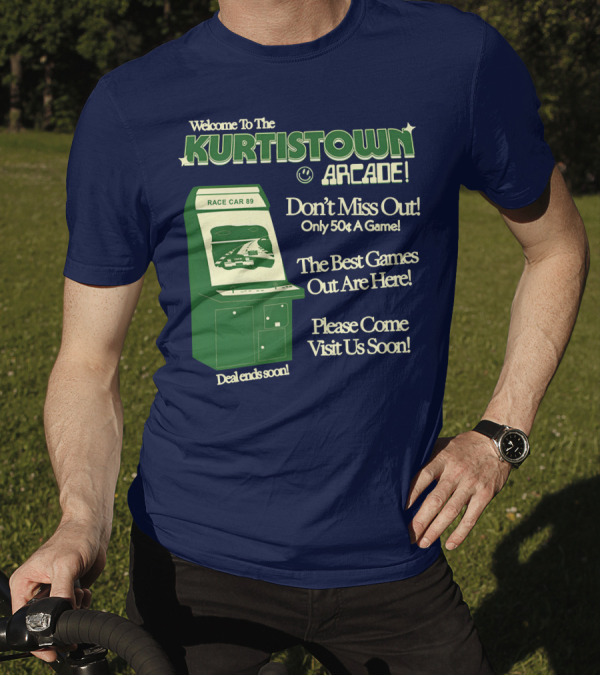Welcome To The Kurtistown Arcade Race Car 89 Don't Miss Out Only 50¢ A Game Best Games Out Are Here T-Shirt