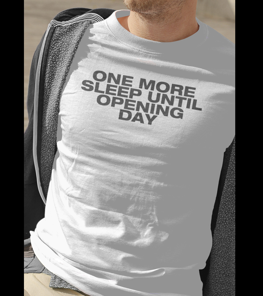 One More Sleep Until Opening Day T-Shirt