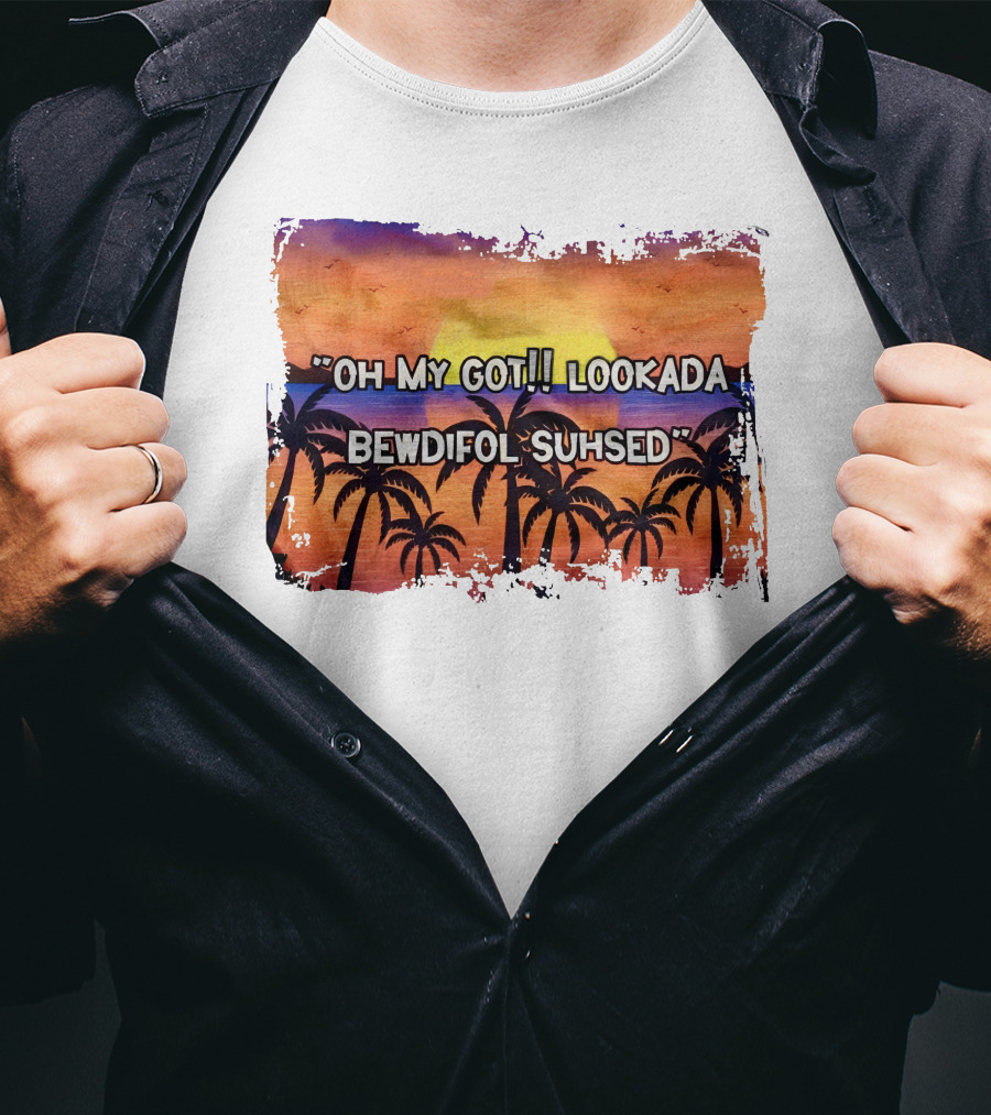 Oh My Got Lookada Bewdifol Suhsed Tropical Sunset With Palm Trees T-Shirt