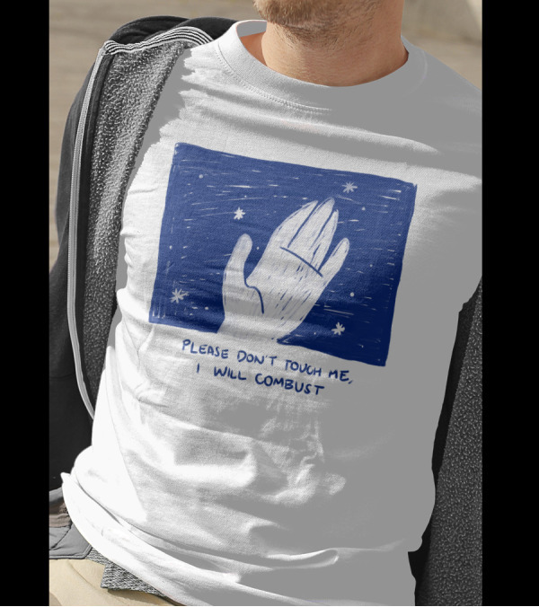 Please Don't Touch Me I Will Combust Hand Among Stars T-Shirt