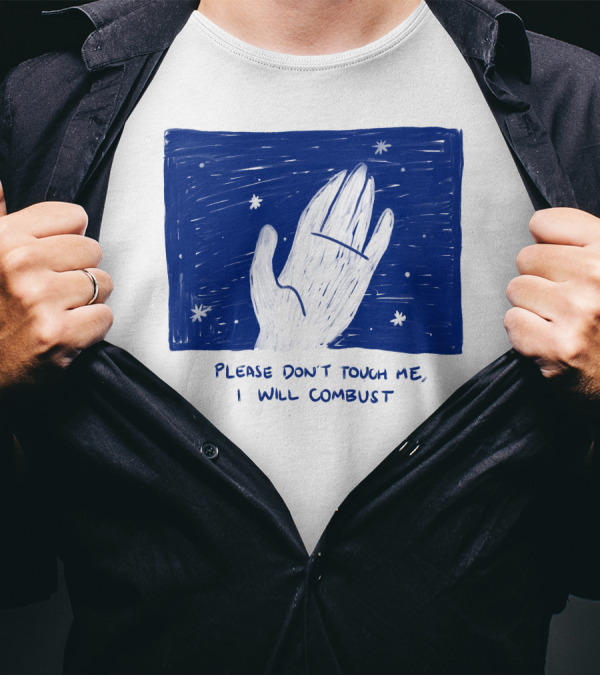 Please Don't Touch Me I Will Combust Hand Among Stars T-Shirt