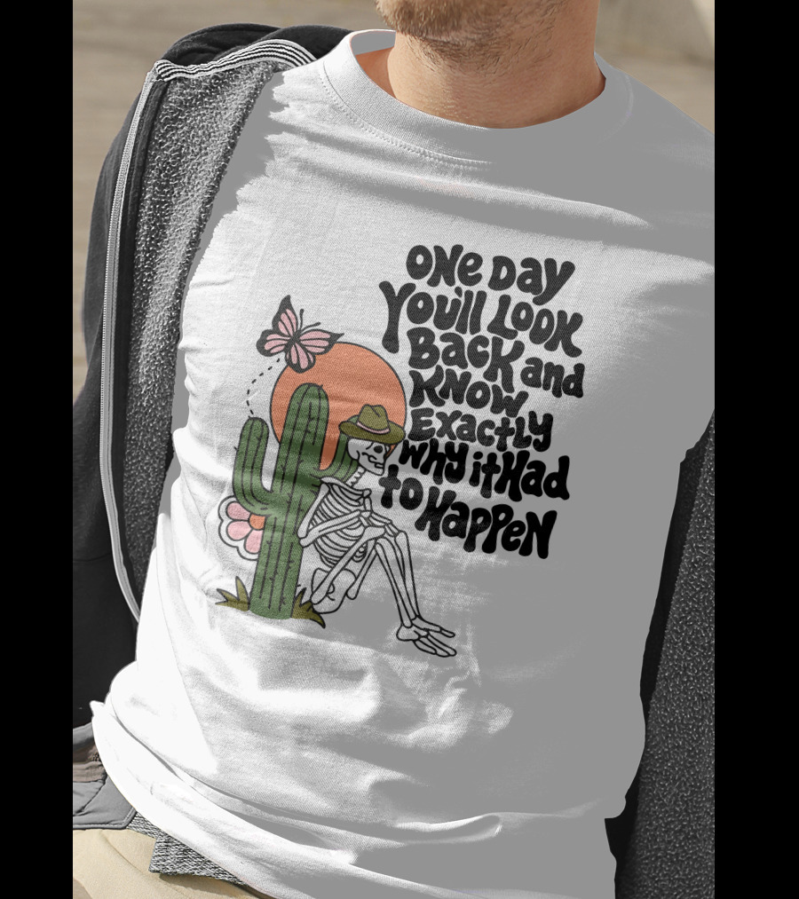 Wicked Clothes One Day You’ll Look Back And Know Exactly Why It Had To Happen Skeleton With Cactus And Butterfly T-Shirt