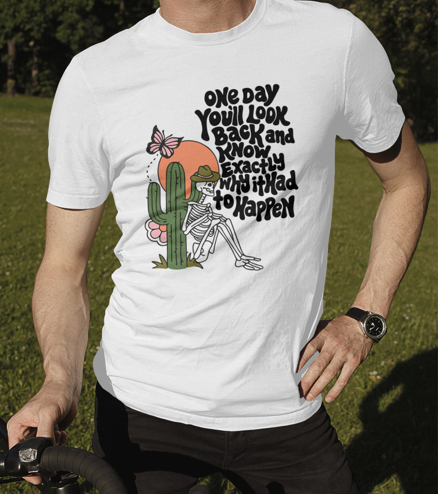 Wicked Clothes One Day You’ll Look Back And Know Exactly Why It Had To Happen Skeleton With Cactus And Butterfly T-Shirt